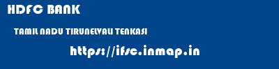HDFC BANK  TAMIL NADU TIRUNELVALI TENKASI   ifsc code